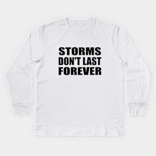 Storms don't last forever Kids Long Sleeve T-Shirt